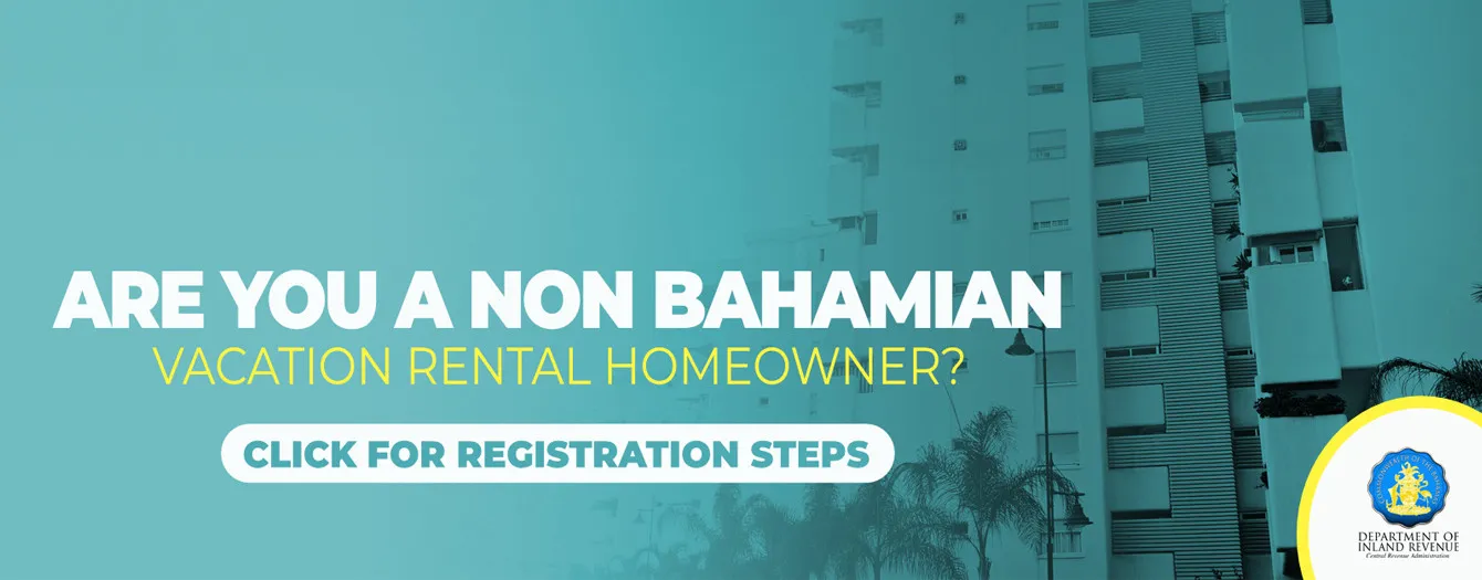ARE YOU A NON BAHAMIAN VACATION RENTAL HOMEOWNER?